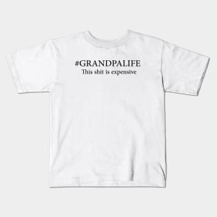 #GRANDPALIFE this shit is expensive Kids T-Shirt